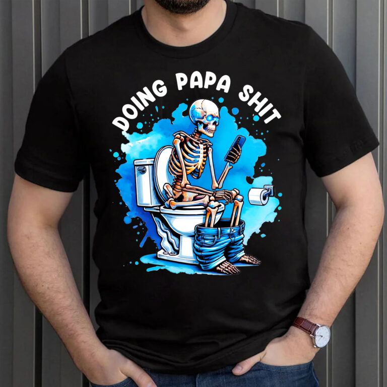 Skeleton Doing Dad Shit Shirt, Happy Fathers Day Shirt, Gift For Dad