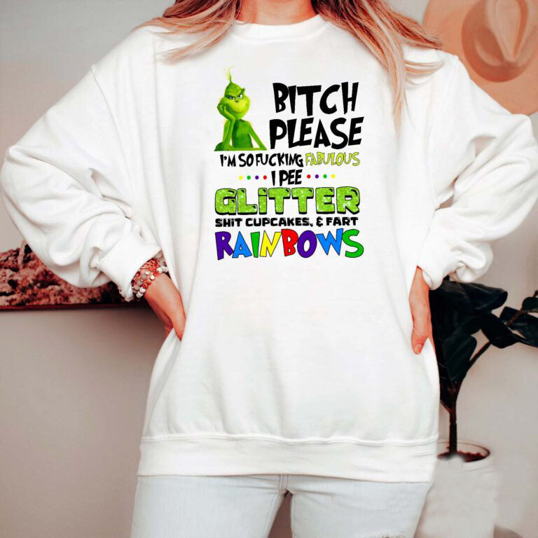 Grinch B*tch Please I’m So Fuking Fabulous Sweatshirt