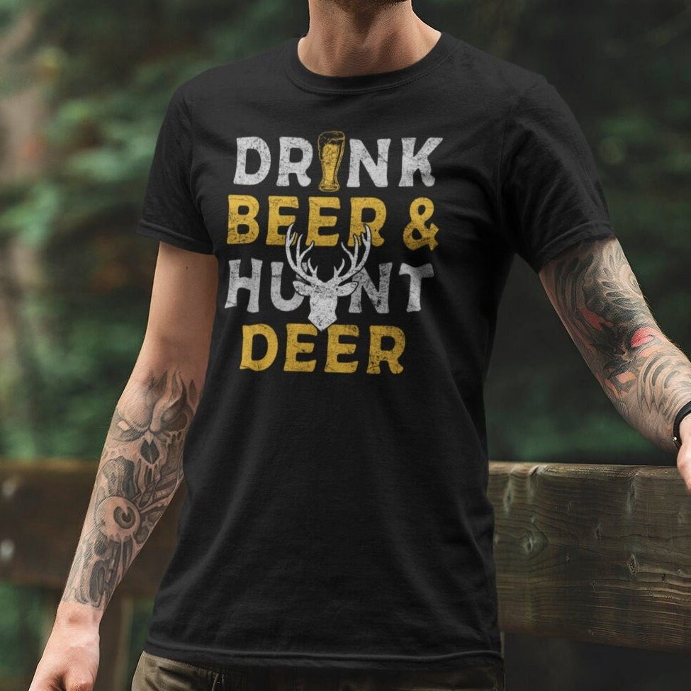 Funny Deer Hunting T-Shirt - Drink Beer and Hunt Deer - T-Shirt for Hunter