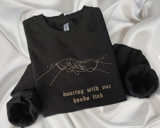 Dancing with our hands tied Embroidered in Sweatshirt