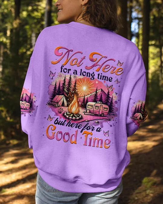 HERE FOR A GOOD TIME ALL OVER PRINT SHIRT SWEATSHIRT HOODIE