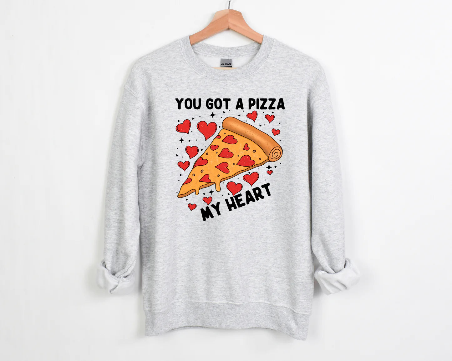 You Got A Pizza My Heart Sweatshirt