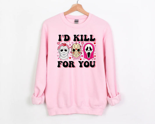 I'd Kill For You Sweatshirt