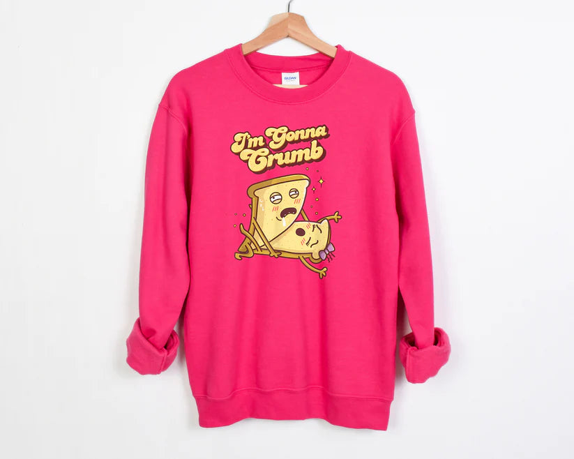 I'm Gonna Crumb Sweatshirt