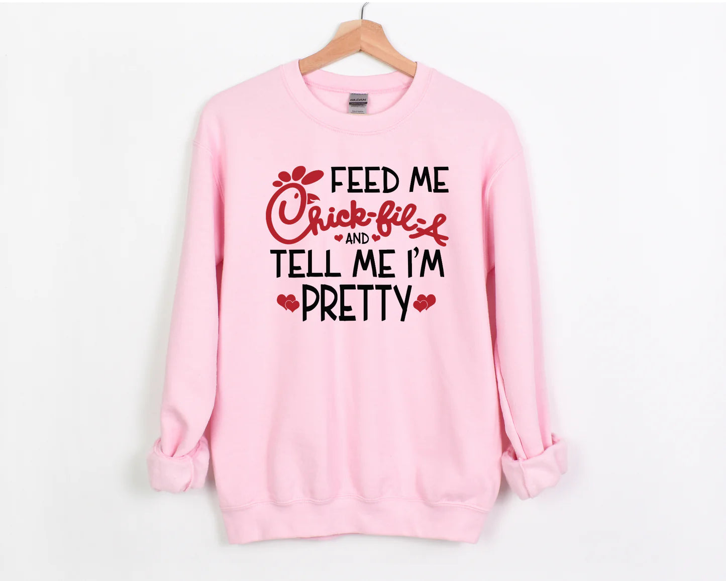 Feed Me Chickfila And Tell Me I'm Pretty Sweatshirt