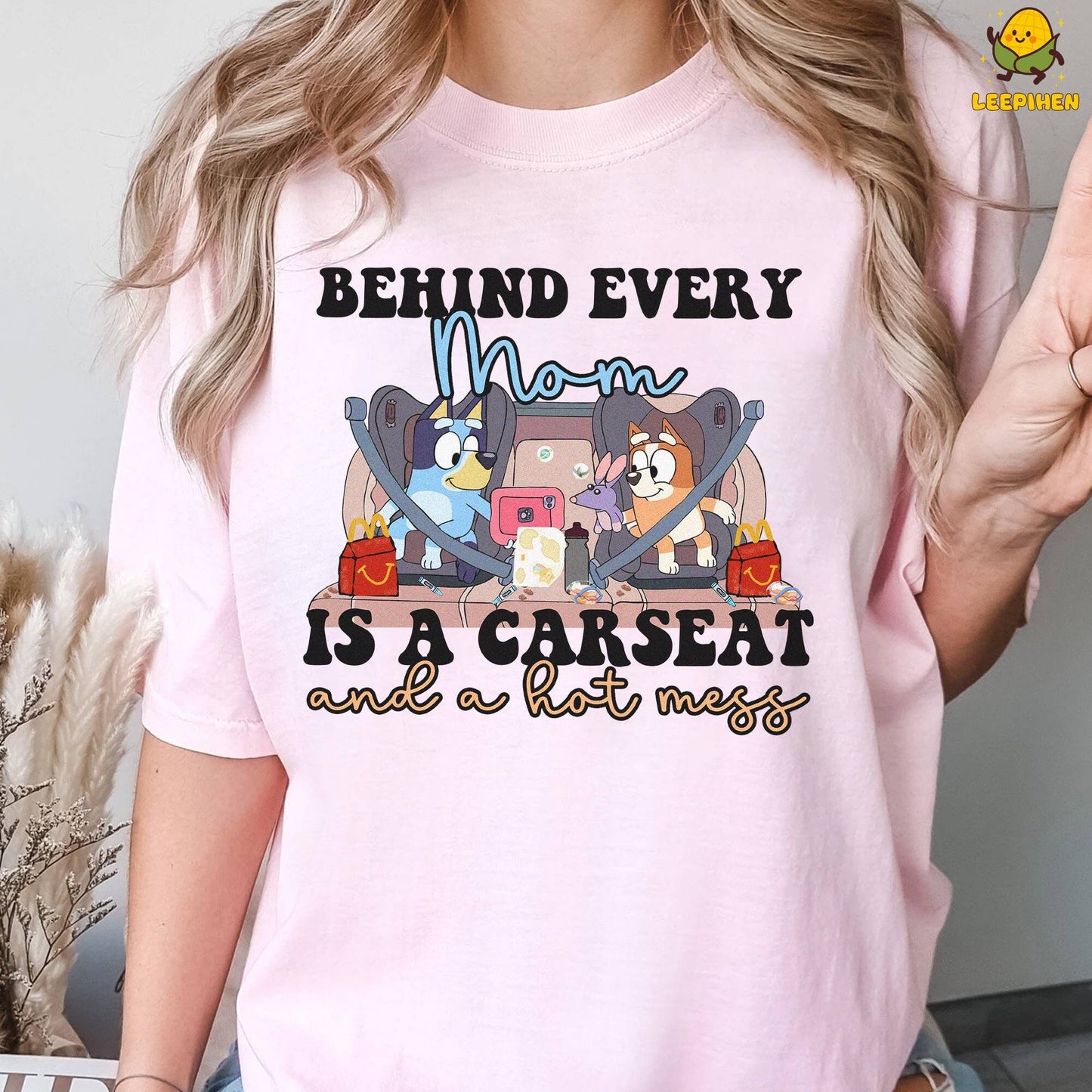 Bluey Mama Behind Every Mama Is A Car seat Hotmess Shirt