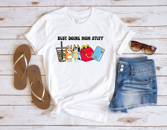 Busy Doing Mom Stuff Shirt