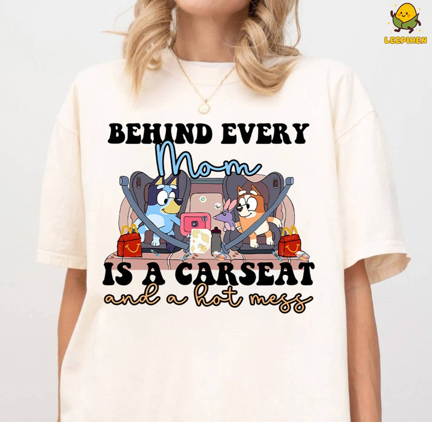 Bluey Mama Behind Every Mama Is A Car seat Hotmess Shirt