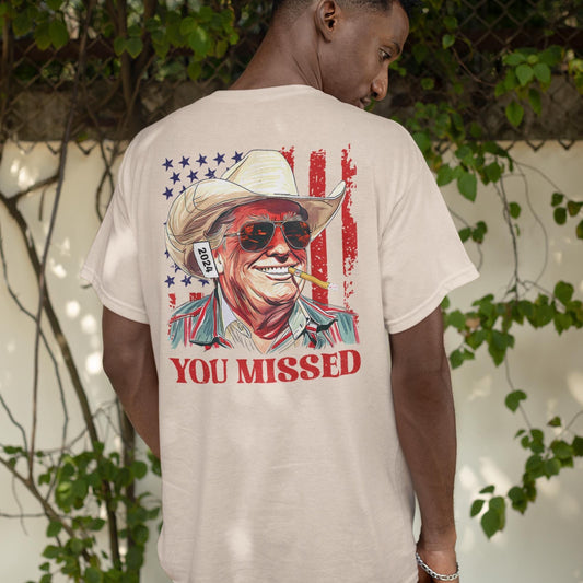 You Missed Trump Shirt