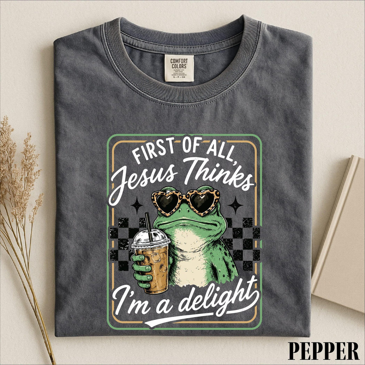 First Of All Jesus Thinks I’m A Delight Shirt