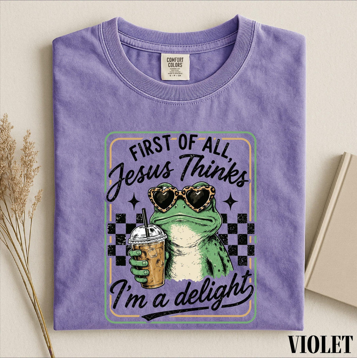 First Of All Jesus Thinks I’m A Delight Shirt