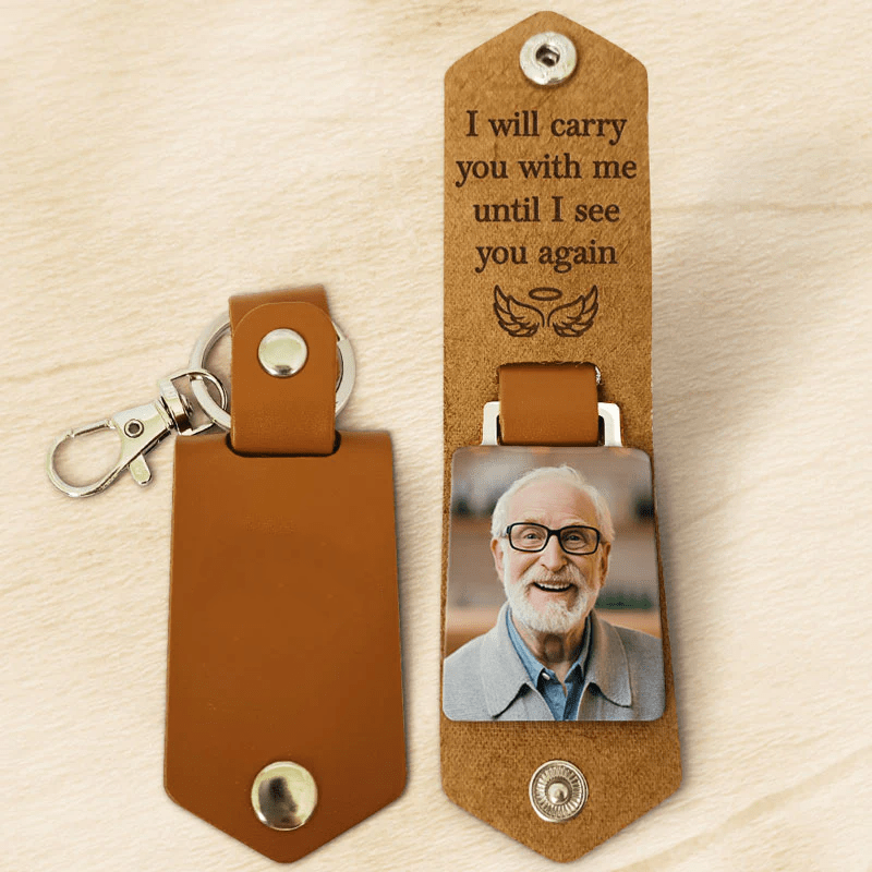 PERSONALIZED MEMORIAL LEATHER KEYCHAIN - I Will Carry You With Me - Memorial Gift, Custom Photo