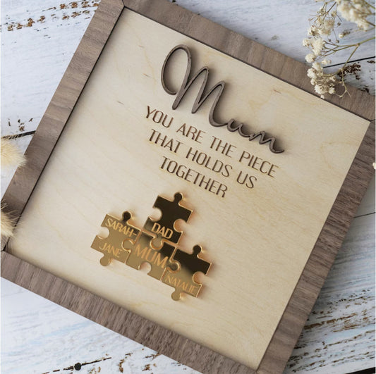 💕"Mum You Are the Piece that Holds Us Together" Puzzle Sign💕