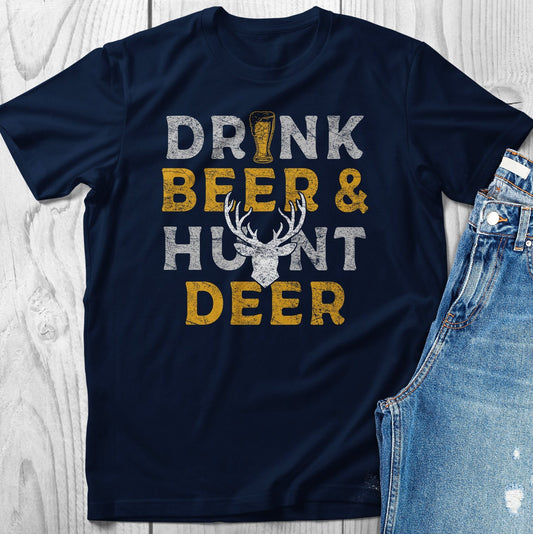 Funny Deer Hunting T-Shirt - Drink Beer and Hunt Deer - T-Shirt for Hunter